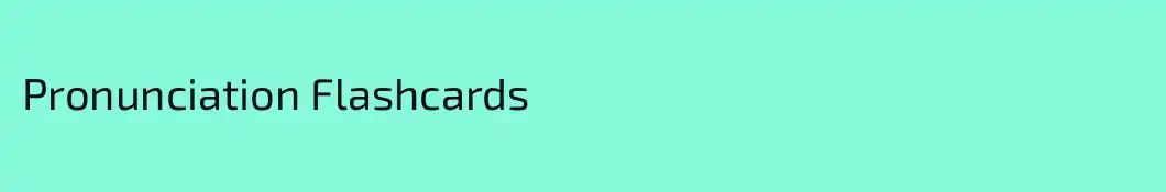 Pronunciation Flashcards